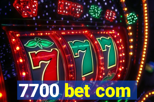 7700 bet com